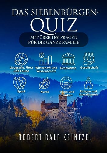 Das Siebenbürgen-Quiz: Mit über 1100 Fragen für die ganze Familie
