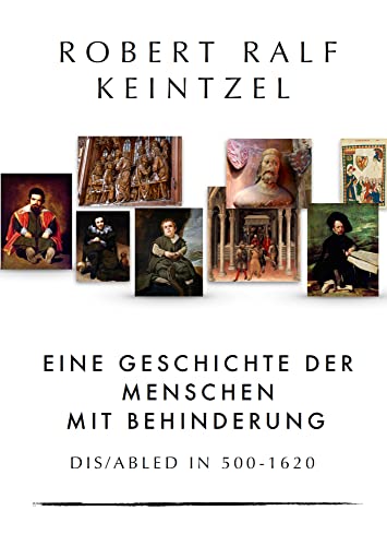 Eine Geschichte der Menschen mit Behinderung: Dis/abled in 500-1620