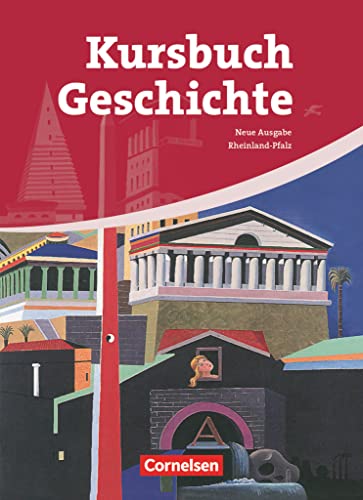 Kursbuch Geschichte - Rheinland-Pfalz - Ausgabe 2009: Von der Antike bis zur Gegenwart - Schulbuch Kursbuch Geschichte - Rheinland-Pfalz - Ausgabe 2009: Von der Antike bis zur Gegenwart - Schulbuch von Cornelsen Verlag GmbH