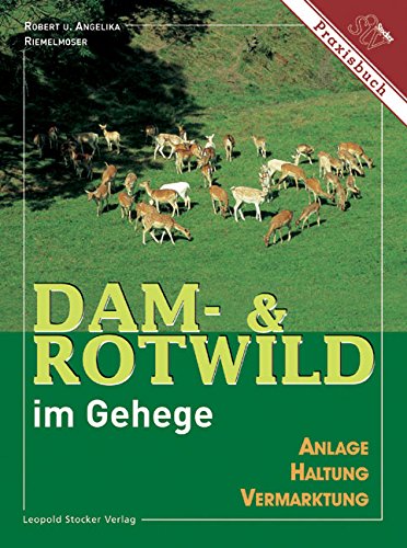Dam- & Rotwild im Gehege: Anlage, Haltung, Vermarktung
