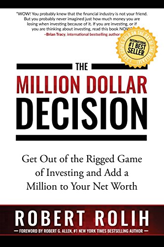 The Million Dollar Decision: Get Out of the Rigged Game of Investing and Add a Million to Your Net Worth von Best Seller Publishing, LLC