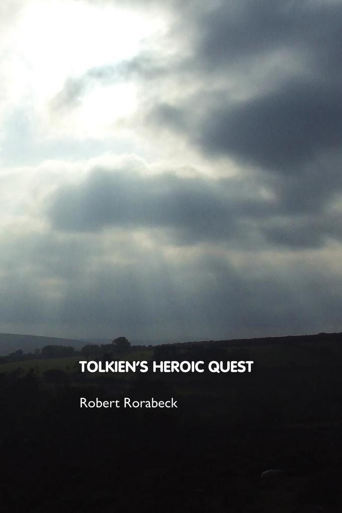Tolkien's Heroic Quest von Crescent Moon Publishing