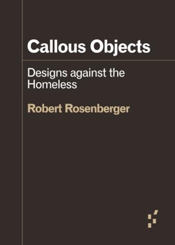 Callous Objects: Designs Against the Homeless (Forerunners: Ideas First)
