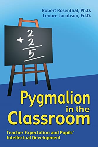 Pygmalion in the Classroom: Teacher Ex[pectation and Pupils' Intellectual Development