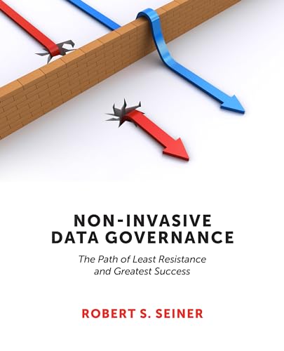 Non-Invasive Data Governance: The Path of Least Resistance and Greatest Success von Technics Publications