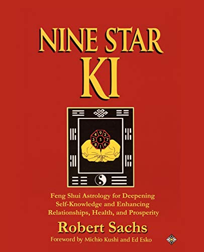 Nine Star Ki: Feng Shui Astrology for Deepening Self-Knowledge and Enhancing Relationships, Health, and Prosperity von iUniverse