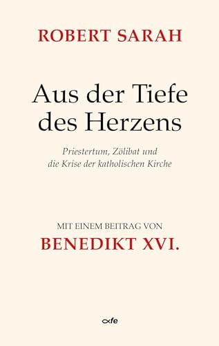 Aus der Tiefe des Herzens: Priestertum, Zölibat und die Krise der katholischen Kirche Aus der Tiefe des Herzens: Priestertum, Zölibat und die Krise der katholischen Kirche