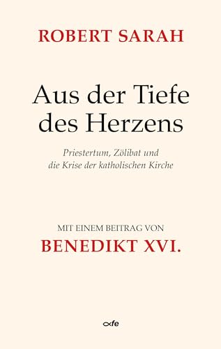 Aus der Tiefe des Herzens: Priestertum, Zölibat und die Krise der katholischen Kirche