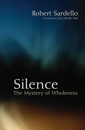 Silence: The Mystery of Wholeness von North Atlantic Books
