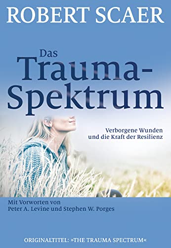 Das Trauma-Spektrum: Verborgene Wunden und die Kraft der Resilienz