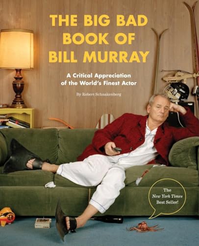 The Big Bad Book of Bill Murray: A Critical Appreciation of the World's Finest Actor von Quirk Books
