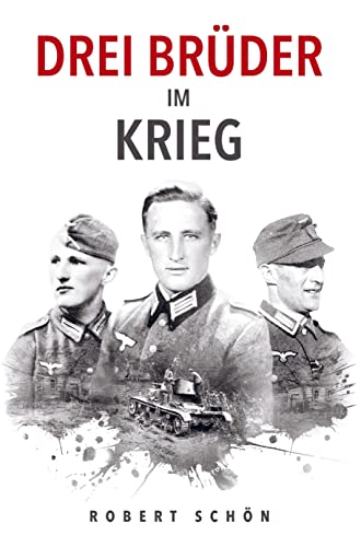 Drei Brüder im Krieg: Ergreifende Feldpost aus dem Zweiten Weltkrieg Drei Brüder im Krieg: Ergreifende Feldpost aus dem Zweiten Weltkrieg von Bookmundo Direct