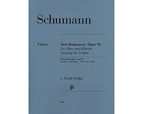 3 Romanzen op. 94 für Oboe und Klavier. Fassung für Violine, Klavier: Instrumentation: Violin and Piano (G. Henle Urtext-Ausgabe)