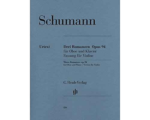 3 Romanzen op. 94 für Oboe und Klavier. Fassung für Violine, Klavier: Instrumentation: Violin and Piano (G. Henle Urtext-Ausgabe) 3 Romanzen op. 94 für Oboe und Klavier. Fassung für Violine, Klavier: Instrumentation: Violin and Piano (G. Henle Urtext-Ausgabe)