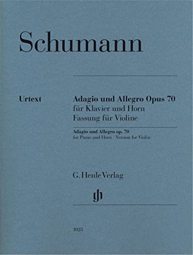 Adagio und Allegro op. 70 für Klavier und Horn: Fassung für Violine: Besetzung: Violine und Klavier (G. Henle Urtext-Ausgabe)