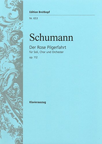 Der Rose Pilgerfahrt op. 112 - Klavierauszug (EB 653) von Breitkopf und Härtel