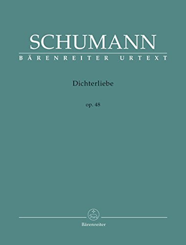 Dichterliebe op. 48. BÄRENREITER URTEXT.Singpartitur, Urtextausgabe: Originalausgabe für hohe Stimme; ergänzt im Anhang vier von Schumann nicht in den ... zweisprachiges Vorwort (dt./engl.) von Bärenreiter