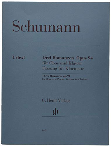 Drei Romanzen op. 94 für Oboe und Klavier, Fassung für Klarinette und Klavier: Besetzung: Klarinette und Klavier (G. Henle Urtext-Ausgabe)