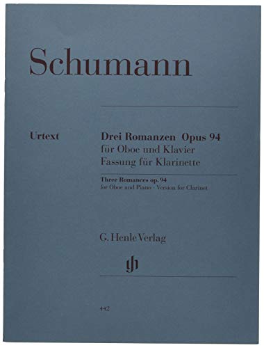 Drei Romanzen op. 94 für Oboe und Klavier, Fassung für Klarinette und Klavier: Besetzung: Klarinette und Klavier (G. Henle Urtext-Ausgabe)
