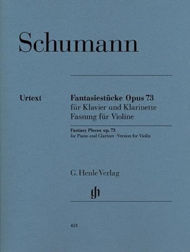 Fantasiestücke op. 73, Fassung für Violine und Klavier: Besetzung: Violine und Klavier (G. Henle Urtext-Ausgabe) von G. Henle Verlag