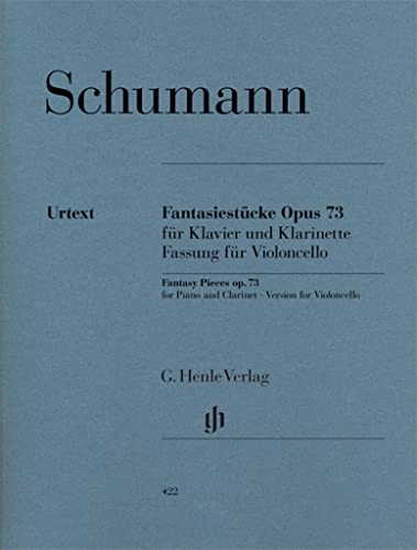 Fantasiestücke op. 73 für Klarinette und Klav. Fassung für Violoncello und Klavier: Besetzung: Violoncello und Klavier (G. Henle Urtext-Ausgabe) Fantasiestücke op. 73 für Klarinette und Klav. Fassung für Violoncello und Klavier: Besetzung: Violoncello und Klavier (G. Henle Urtext-Ausgabe)