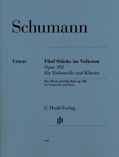 Fünf Stücke im Volkston op. 102 - Fassung für Violoncello und Klavier: Instrumentation: Violoncello and Piano (G. Henle Urtext-Ausgabe) von Henle, G. Verlag