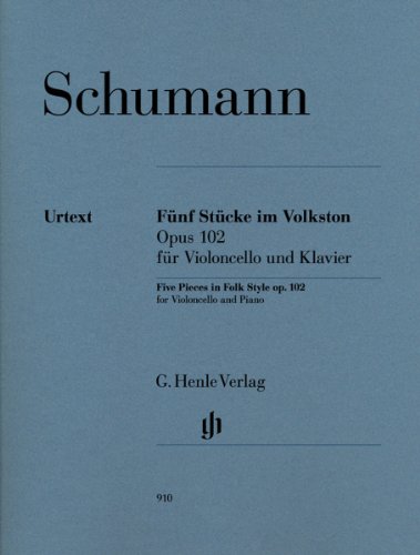 Fünf Stücke im Volkston op. 102 - Fassung für Violoncello und Klavier: Instrumentation: Violoncello and Piano (G. Henle Urtext-Ausgabe) Fünf Stücke im Volkston op. 102 - Fassung für Violoncello und Klavier: Instrumentation: Violoncello and Piano (G. Henle Urtext-Ausgabe)
