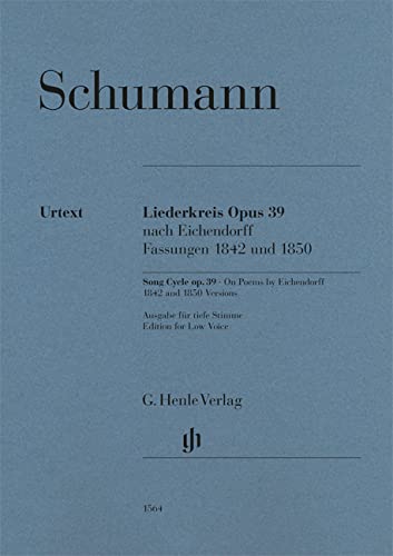 Liederkreis op. 39, nach Eichendorff, Fassungen 1842 und 1850; Tiefe Stimme und Klavier: Besetzung: Singstimme und Klavier (G. Henle Urtext-Ausgabe) Liederkreis op. 39, nach Eichendorff, Fassungen 1842 und 1850; Tiefe Stimme und Klavier: Besetzung: Singstimme und Klavier (G. Henle Urtext-Ausgabe)