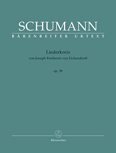 Liederkreis von Joseph Freiherrn von Eichendorff op. 39. Singpartitur. Bärenreiter Urtext