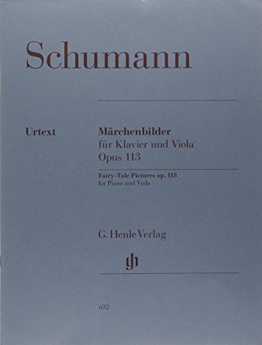 Märchenbilder op. 113. Viola, Klavier: Besetzung: Viola und Klavier (G. Henle Urtext-Ausgabe) Märchenbilder op. 113. Viola, Klavier: Besetzung: Viola und Klavier (G. Henle Urtext-Ausgabe)