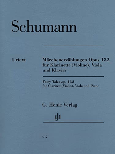Märchenerzählungen op. 132 für Klarinette in B (Violine), Viola und Klavier: Besetzung: Kammermusik mit Blasinstrumenten (G. Henle Urtext-Ausgabe)