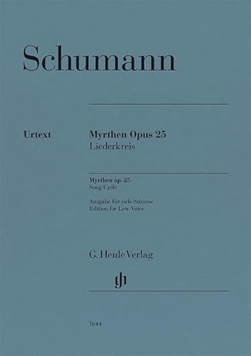 Myrthen op. 25, Liederkreis; Tiefe Stimme und Klavier Myrthen op. 25, Liederkreis; Tiefe Stimme und Klavier von G. Henle Verlag