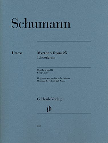 Myrthen op. 25: Liederkreis: Besetzung: Singstimme und Klavier (G. Henle Urtext-Ausgabe)