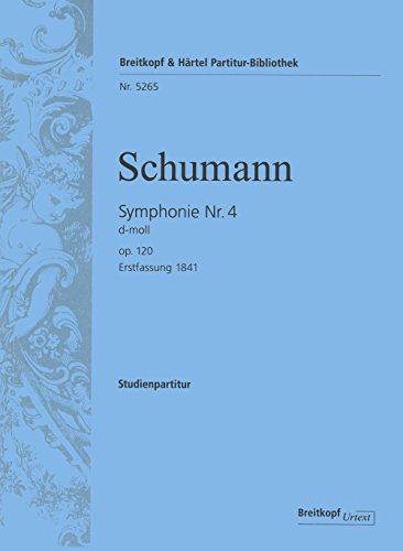 Symphonie Nr. 4 d-moll op. 120 - Erstfassung von 1841 - Breitkopf Urtext - Studienpartitur (PB 5265)