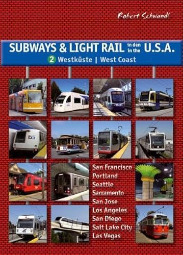 Subways & Light Rail in den USA 2: Der Westen: U-Bahn, Stadtbahn, Straßenbahn von Seattle über San Francisco und L.A. bis San Diego: Städtischer ... San Diego (Subways and Light Rail in the USA)