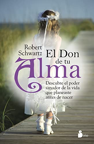 El Don de Tu Alma: Descubre el Poder Sanador de la Vida Que Planeaste Antes de Nacer = Your Soul's Gift: Desubre El Poder Sanador De La Vida Que Planeaste Antes De Nacer El Don de Tu Alma: Descubre el Poder Sanador de la Vida Que Planeaste Antes de Nacer = Your Soul's Gift: Desubre El Poder Sanador De La Vida Que Planeaste Antes De Nacer
