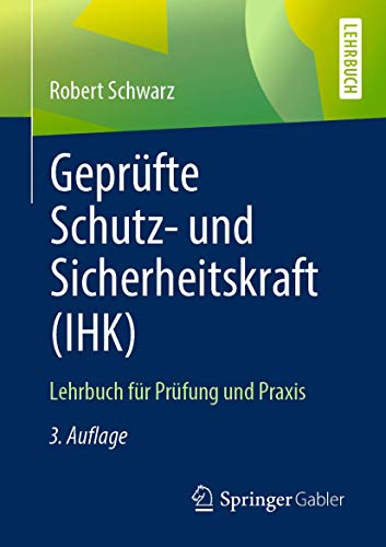 Geprüfte Schutz- und Sicherheitskraft (IHK): Lehrbuch für Prüfung und Praxis von Springer