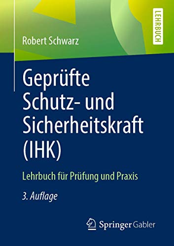 Geprüfte Schutz- und Sicherheitskraft (IHK): Lehrbuch für Prüfung und Praxis