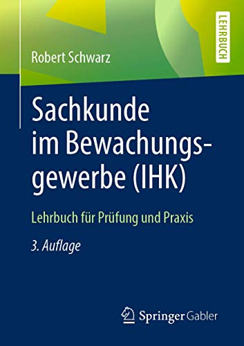 Sachkunde im Bewachungsgewerbe (IHK): Lehrbuch für Prüfung und Praxis