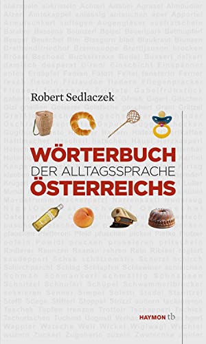 Wörterbuch der Alltagssprache Österreichs: 2.500 Wörter und Redewendungen (HAYMON TASCHENBUCH) von Haymon Verlag