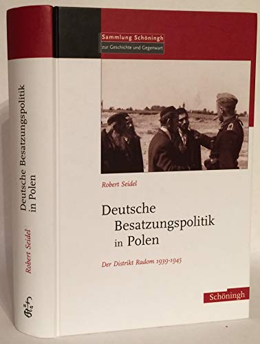 Deutsche Besatzungspolitik in Polen: Der Distrikt Radom 1939-1945 (Sammlung Schöningh zur Geschichte und Gegenwart) von Brill | Schöningh