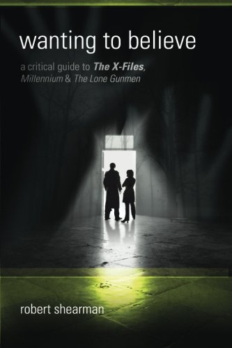 Wanting to Believe: A Critical Guide to The X-Files, Millennium and The Lone Gun von Mad Norwegian Press