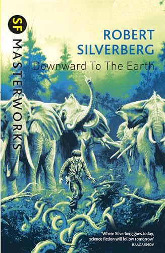 Downward To The Earth: Robert Silverberg (S.F. Masterworks) von Orion Publishing Co