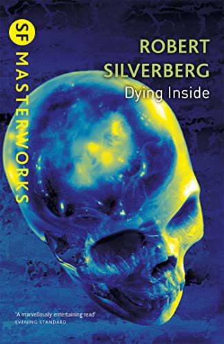 Dying Inside: by Robert Silverberg (S.F. Masterworks)