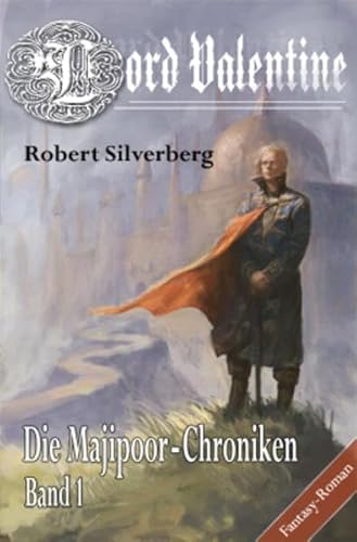 Lord Valentine: Die Majipoor Chroniken Band 1 Lord Valentine: Die Majipoor Chroniken Band 1
