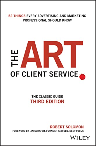 The Art of Client Service: The Classic Guide, Updated for Today's Marketers and Advertisers von Wiley