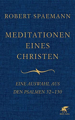 Meditationen eines Christen: Eine Auswahl aus den Psalmen 52-150 von Klett-Cotta