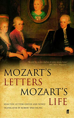 Mozart's Letters, Mozart's Life: Selected Letters von Faber & Faber