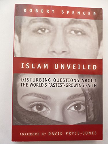 Islam Unveiled: Disturbing Questions about the World s Fastest-Growing Faith