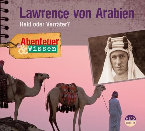 Abenteuer & Wissen: Lawrence von Arabien. Held oder Verräter? von Audible Studios on Brilliance